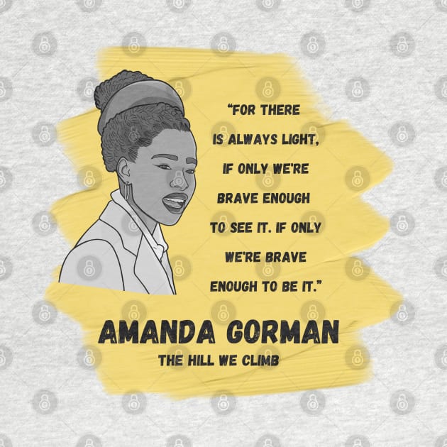 Inspirational Quote: Amanda Gorman - "If Only We Are Brave Enough to be it..." by History Tees